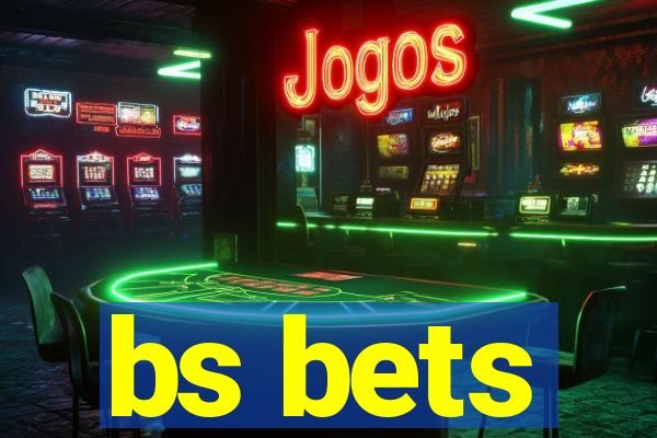 bs bets